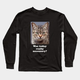 Funny Sarcastic Grumpy Kitty Cat for Men and Women Long Sleeve T-Shirt